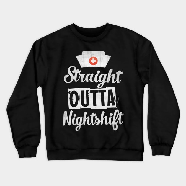 NURSE TEE STRAIGHT OUTTA NIGHTSHIFT Crewneck Sweatshirt by missalona